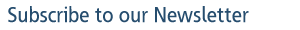 Subscribe to our Newsletter Subscribe to our Newsletter