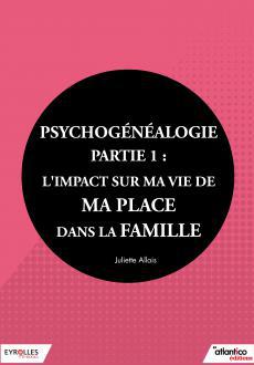 Psychogénéalogie
Partie 1 : L'impact sur ma vie de ma place dans la famille
