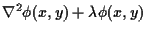 $\displaystyle \nabla^2 \phi(x,y) +\lambda \phi(x,y)$